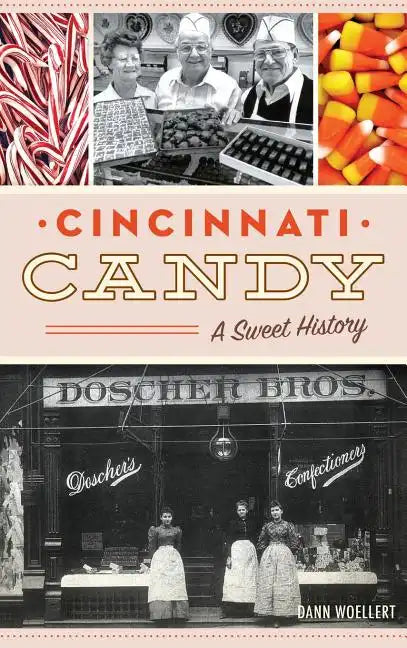 Cincinnati Candy: A Sweet History - Hardcover