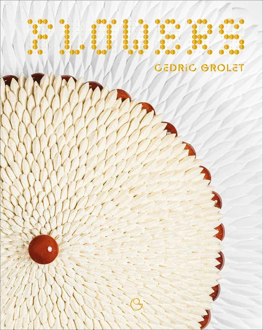 Flowers: A French Patisserie Cookbook - Hardcover