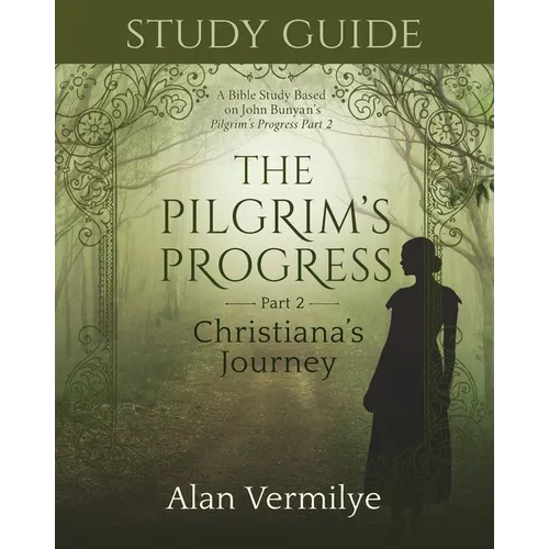 Study Guide on the Pilgrim's Progress Part 2 Christiana's Journey: A Bible Study Based on John Bunyan's the Pilgrim's Progress Part 2 Christiana's Jou - Paperback
