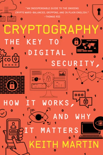 Cryptography: The Key to Digital Security, How It Works, and Why It Matters - Paperback
