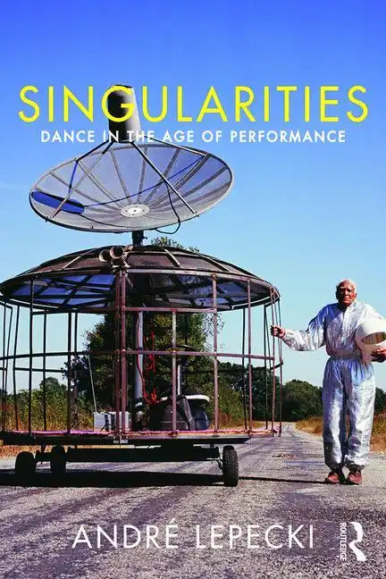 Singularities: Dance in the Age of Performance - Paperback
