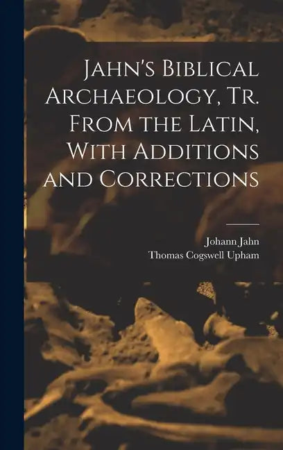 Jahn's Biblical Archaeology, tr. From the Latin, With Additions and Corrections - Hardcover