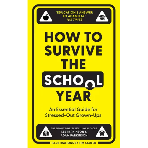 How to Survive the School Year: An Essential Guide for Stressed-Out Grown-Ups - Hardcover