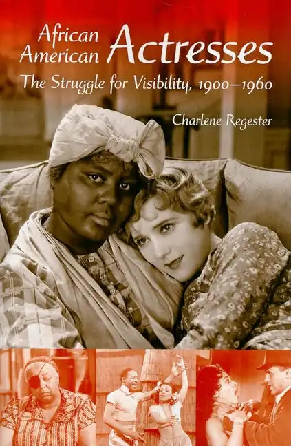 African American Actresses: The Struggle for Visibility, 1900a 1960 - Paperback
