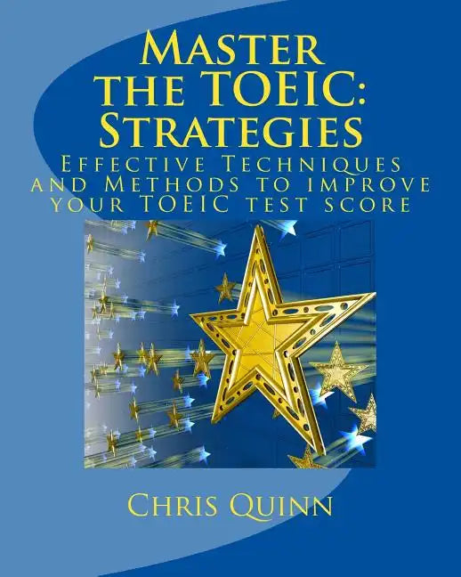 Master the TOEIC: Strategies: Effective Techniques and Methods to improve your TOEIC test score - Paperback