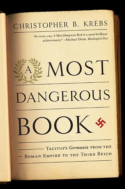 Most Dangerous Book: Tacitus's Germania from the Roman Empire to the Third Reich - Paperback