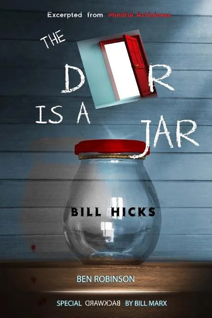 The Door Is A Jar - Bill Hicks: excerpted from Mindful Artfulness - Paperback