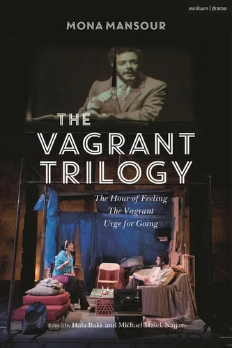 The Vagrant Trilogy: Three Plays by Mona Mansour: The Hour of Feeling; The Vagrant; Urge for Going - Hardcover