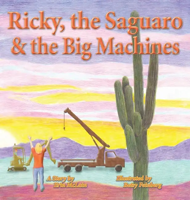 Ricky, the Saguaro & the Big Machines - Hardcover