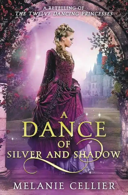 A Dance of Silver and Shadow: A Retelling of The Twelve Dancing Princesses - Paperback