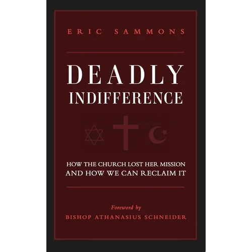 Deadly Indifference: How the Church Lost Her Mission, and How We Can Reclaim It - Paperback