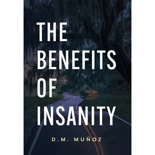 The Benefits of Insanity - Hardcover