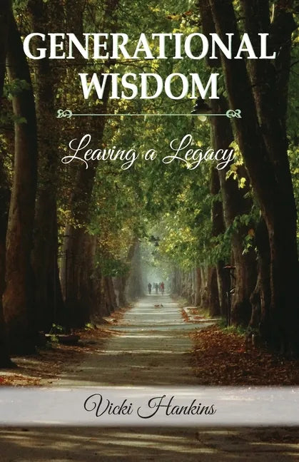 Generational Wisdom, Leaving a Legacy - Paperback