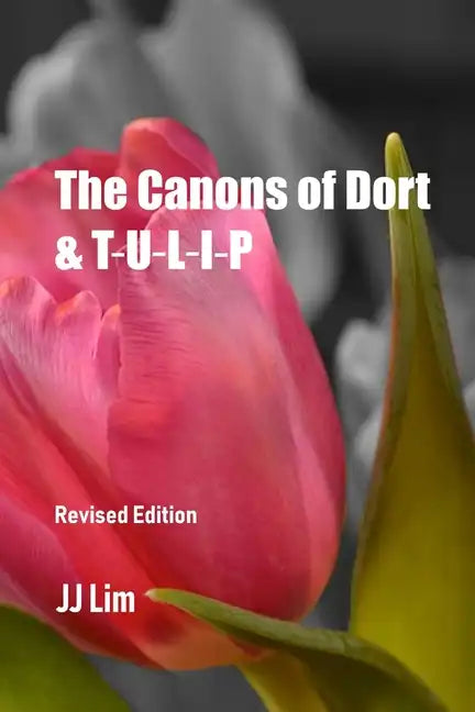 The Canons of Dort & TULIP - Paperback