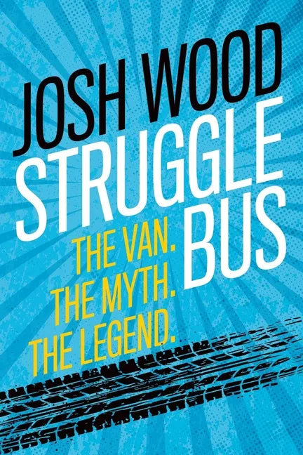Struggle Bus: The Van. The Myth. The Legend - Paperback