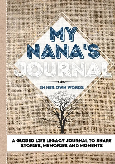 My Nana's Journal: A Guided Life Legacy Journal To Share Stories, Memories and Moments 7 x 10 - Paperback