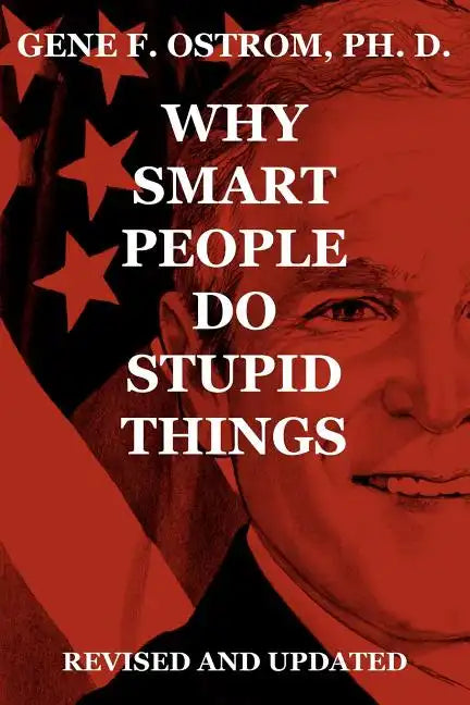 Why Smart People Do Stupid Things: Revised and Updated - Paperback