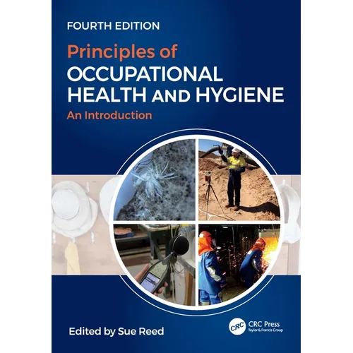 Principles of Occupational Health and Hygiene: An Introduction, Fourth Edition - Paperback