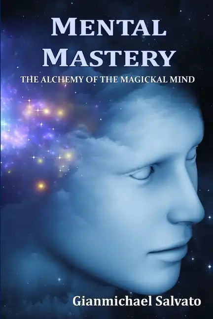Mental Mastery: The Alchemy of the Magickal Mind - Paperback