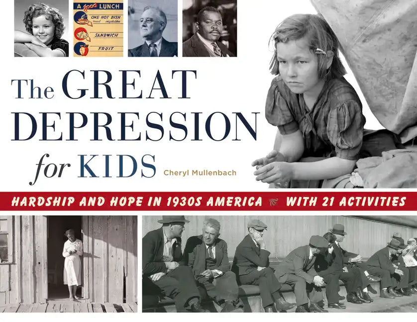 The Great Depression for Kids: Hardship and Hope in 1930s America, with 21 Activities Volume 59 - Paperback