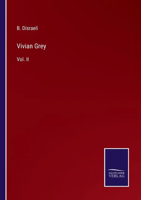 Vivian Grey: Vol. II - Paperback
