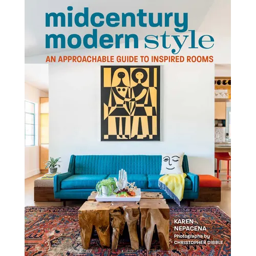 Midcentury Modern Style: An Approachable Guide to Inspired Rooms - Hardcover