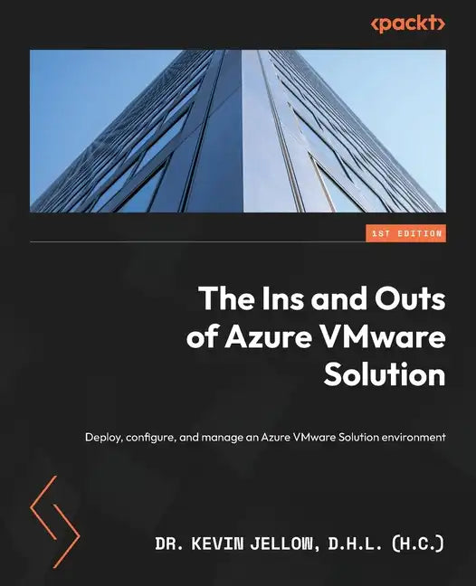 The Ins and Outs of Azure VMware Solution: Deploy, configure, and manage an Azure VMware Solution environment - Paperback