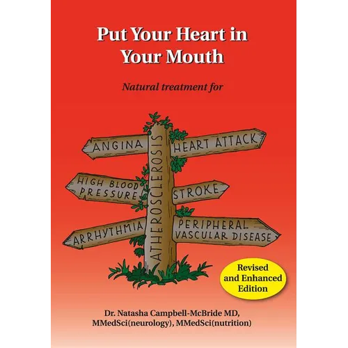 Put Your Heart in Your Mouth: Natural Treatment for Atherosclerosis, Angina, Heart Attack, High Blood Pressure, Stroke, Arrhythmia, Peripheral Vascula - Paperback