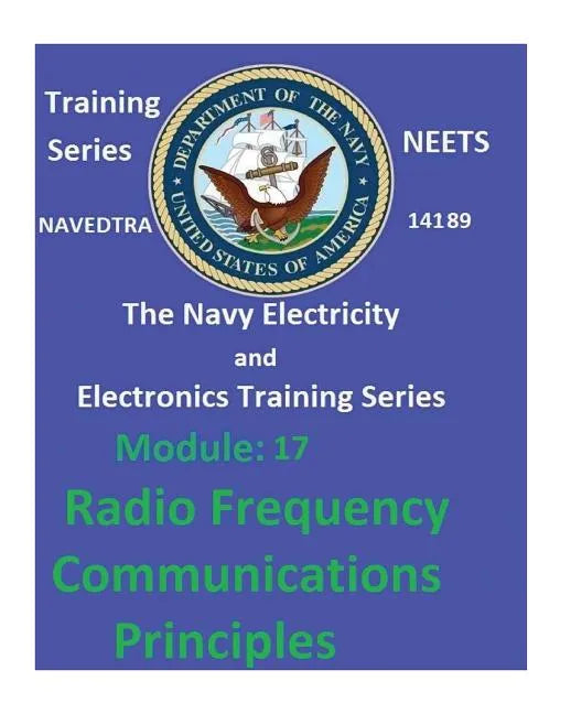 The Navy Electricity and Electronics Training Series Module 17 Radio Frequency Communications Principles - Paperback