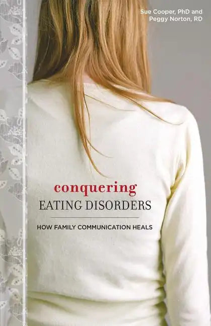 Conquering Eating Disorders: How Family Communication Heals - Paperback