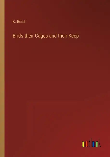 Birds their Cages and their Keep - Paperback