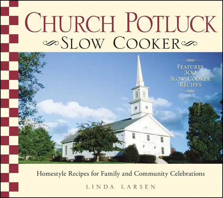 Church Potluck Slow Cooker: Homestyle Recipes for Family and Community Celebrations - Paperback