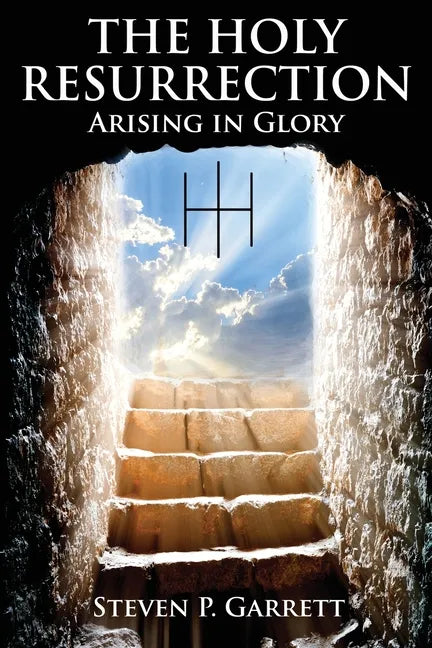 The Holy Resurrection: Arising in Glory - Paperback