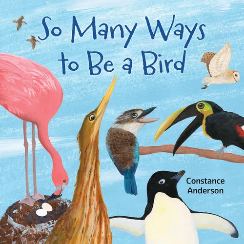 So Many Ways to Be a Bird - Hardcover