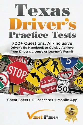 Texas Driver's Practice Tests: 700+ Questions, All-Inclusive Driver's Ed Handbook to Quickly achieve your Driver's License or Learner's Permit (Cheat - Paperback