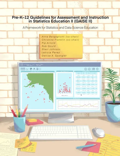 Pre-K-12 Guidelines for Assessment and Instruction in Statistics Education II (GAISE II): A Framework for Statistics and Data Science Education - Paperback