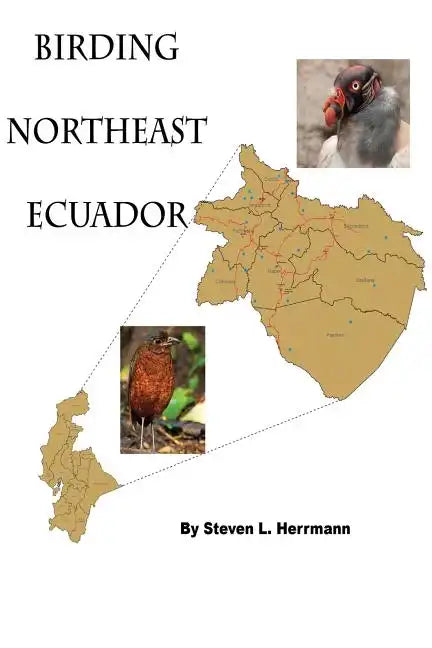 Birding Northeast Ecuador: Birding Areas of Northeast Ecuador - Paperback