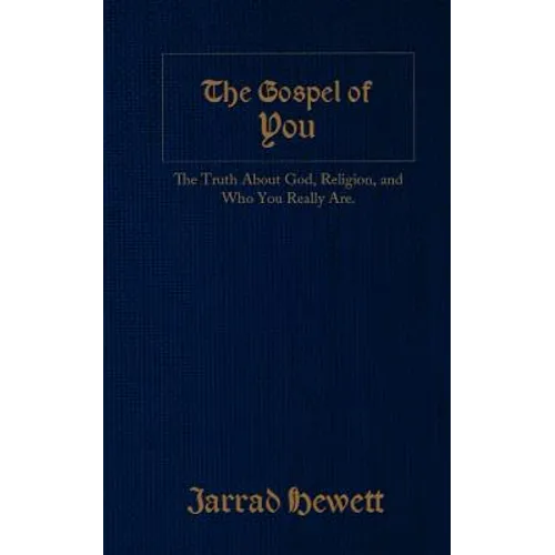 The Gospel of You: The Truth about God, Religion, and Who You Really Are - Paperback