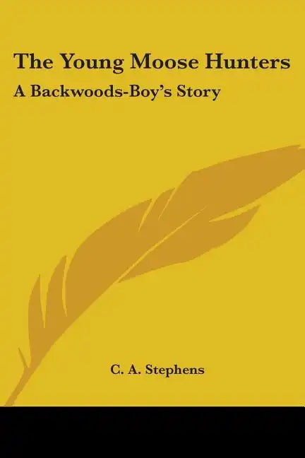The Young Moose Hunters: A Backwoods-Boy's Story - Paperback