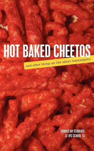 Hot Baked Cheetos and Other Things We Like About Indianapolis - Paperback