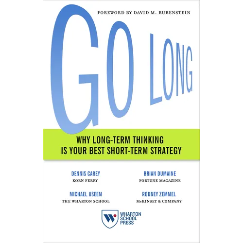 Go Long: Why Long-Term Thinking Is Your Best Short-Term Strategy - Paperback