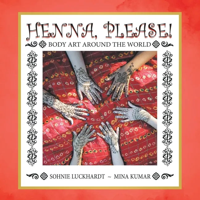 Henna, Please!: Body Art Around the World - Paperback