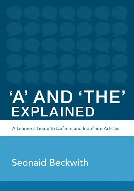 'A' and 'The' Explained: A learner's guide to definite and indefinite articles - Paperback