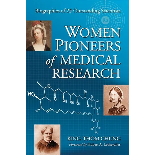 Women Pioneers of Medical Research: Biographies of 25 Outstanding Scientists - Paperback