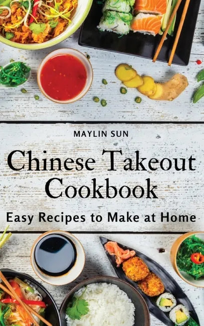 Chinese Takeout Cookbook: Easy Recipes to Make at Home - Hardcover