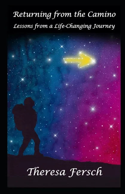 Returning from the Camino: Lessons from a Life-Changing Journey - Paperback