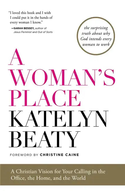 A Woman's Place: A Christian Vision for Your Calling in the Office, the Home, and the World - Paperback