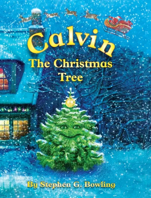 Calvin the Christmas Tree: The Greatest Christmas Tree of All - Hardcover