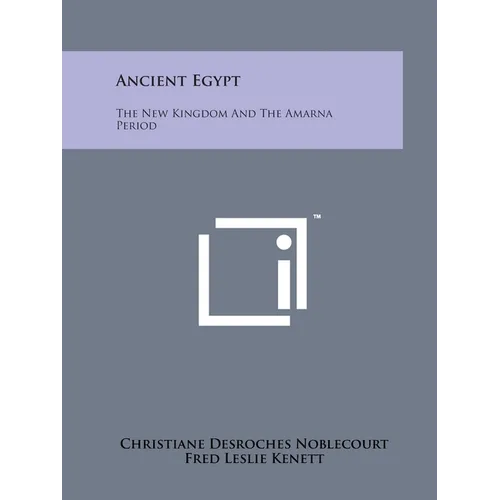 Ancient Egypt: The New Kingdom And The Amarna Period - Paperback