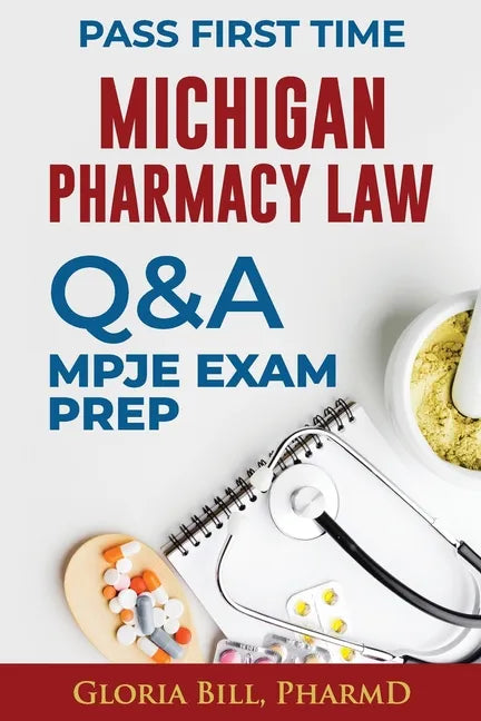 Michigan Pharmacy Law Questions and Answers: Mpje Exam Prep - Paperback